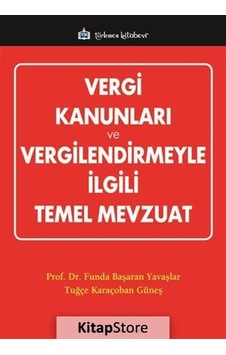 Vergi Kanunları ve Vergilendirmeyle İlgili Temel Mevzuat - Funda Başaran Yavaşlar - Türkmen Kitabevi