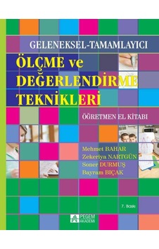 Pegem Akademi Yayıncılık - Geleneksel-Tamamlayıcı Ölçme ve Değerlendirme Teknikleri Öğretmen El Kitabı Pegem Akademi Yayıncılık - Geleneksel-Tamamlayıcı Ölçme ve Değerlendirme Teknikleri Öğretmen El Kitabı