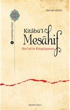 Kitabü'l -Mesahif - Kur'an'ın Kitaplaşması - Abdullah B. Ebi Davud - Ankara Okulu Yayınları Kitabü'l -Mesahif - Kur'an'ın Kitaplaşması - Abdullah B. Ebi Davud - Ankara Okulu Yayınları