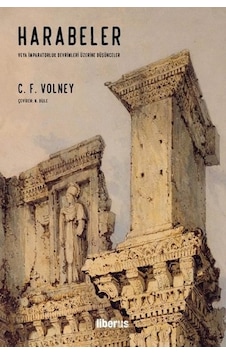 Harabeler veya İmparatorluk Devrimleri Üzerine Düşünceler - Constantin Francois De Volney - Liberus