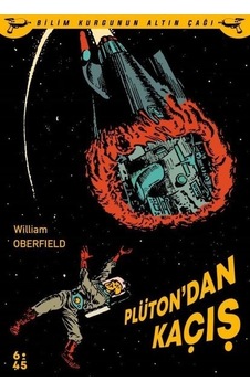 Plütondan Kaçış - Bilim Kurgunun Altın Çağı - William Oberfield - Altıkırkbeş Basın Yayın Plütondan Kaçış - Bilim Kurgunun Altın Çağı - William Oberfield - Altıkırkbeş Basın Yayın