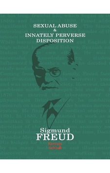 Sexual Abuse & Innately Perverse Disposition / Sigmund Freud Sexual Abuse & Innately Perverse Disposition / Sigmund Freud