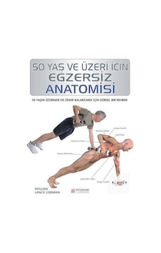 50 Yaş ve Üzeri İçin Egzersiz Anato- Akılçelen Kitaplar 50 Yaş ve Üzeri İçin Egzersiz Anato- Akılçelen Kitaplar