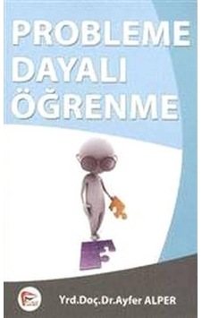 Probleme Dayalı Öğrenme - Ayfer Alper - Pelikan Yayınları Probleme Dayalı Öğrenme - Ayfer Alper - Pelikan Yayınları