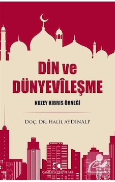 Din ve Dünyevileşme / Halil Aydınalp Din ve Dünyevileşme / Halil Aydınalp