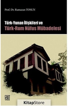 Türk Yunan İlişkileri Ve Türk-Rum Nüfus Mübadelesi - Ramazan Tosun - Palet Yayınları Türk Yunan İlişkileri Ve Türk-Rum Nüfus Mübadelesi - Ramazan Tosun - Palet Yayınları