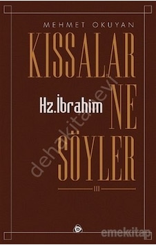 Kıssalar Ne Söyler Hz. Ibrahim Mehmet Okuyan