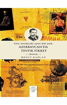 Ünü Sınırları Aşan Bir Şair: Azerbaycan'da Tevfik Fikret - Mesut Kaplan - Post Yayın