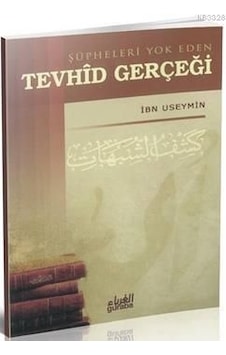 Şüpheleri Yok Eden Tevhid Gerçeği  - Muhammed B. Salih El -Useymin  - Guraba Yayınları