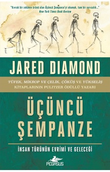 Üçüncü Şempanze: İnsan Türünün Evrimi ve Geleceği Jared Diamond Üçüncü Şempanze: İnsan Türünün Evrimi ve Geleceği Jared Diamond