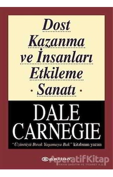 Dost Kazanma ve İnsanları Etkileme Sanatı - Dale Carnegie - Epsil Dost Kazanma ve İnsanları Etkileme Sanatı - Dale Carnegie - Epsil