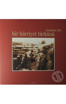 Bir Hürriyet Türküsü, Çanakkale Savaşi Fotoğraf Albümü 522525204 Bir Hürriyet Türküsü, Çanakkale Savaşi Fotoğraf Albümü 522525204