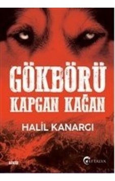 Gökbörü Kapgan Kağan - Halil Kanargı - Eftalya Yayınları Gökbörü Kapgan Kağan - Halil Kanargı - Eftalya Yayınları