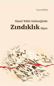 Sünni Tefsir Geleneğinde Zındıklık Algısı Yusuf Ağkuş Ankara Ok