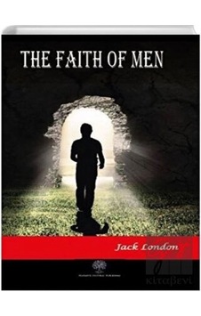The Faith of Men - Jack London - Platanus Publishing