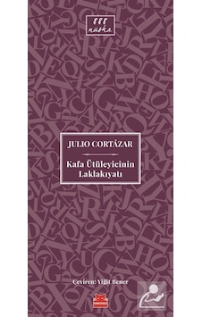 Kafa Ütüleyicinin Laklakıyatı - Julio Cortazar - Kırmızı Kedi Kafa Ütüleyicinin Laklakıyatı - Julio Cortazar - Kırmızı Kedi