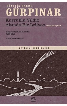 Kuyruklu Yıldız Altında Bir İzdivaç-Sadeleştirilmiş Basım - Hüseyin Rahmi Gürpınar - İletişim Yayınları Kuyruklu Yıldız Altında Bir İzdivaç-Sadeleştirilmiş Basım - Hüseyin Rahmi Gürpınar - İletişim Yayınları