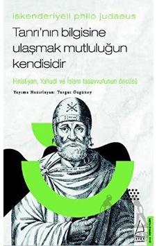 İskenderiyeli Philo Judaeus -Tanrı'nın Bilgisine Ulaşmak Mutluluğun Kendisidir- Destek Yayınları İskenderiyeli Philo Judaeus -Tanrı'nın Bilgisine Ulaşmak Mutluluğun Kendisidir- Destek Yayınları