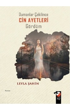Dumanlar Çekilince Cin Ayetleri Gördüm - Leyla Şahin - IQ Kültür Sanat Yayıncılık