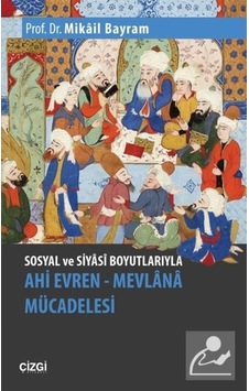 Sosyal Ve Siyasi Boyutlarıyla Ahi Evren / Prof. Dr. Mikail Bayram 9786051964010 Sosyal Ve Siyasi Boyutlarıyla Ahi Evren / Prof. Dr. Mikail Bayram 9786051964010