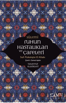 Ruhun Hastalıkları Ve Çareleri - Sufi Si El Kitabı Ruhun Hastalıkları Ve Çareleri - Sufi Si El Kitabı