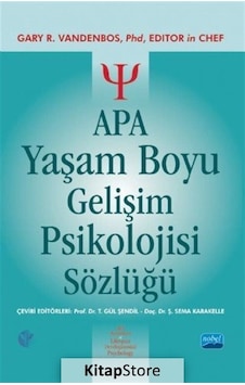 Apa Yaşam Boyu Gelişim Psikolojisi Sözlüğü - T. Gül Şendil - Nobel Akademik Yayıncılık Apa Yaşam Boyu Gelişim Psikolojisi Sözlüğü - T. Gül Şendil - Nobel Akademik Yayıncılık