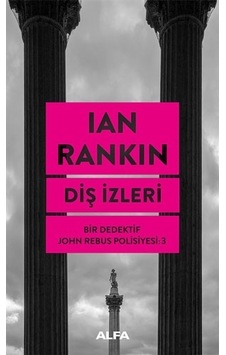 Diş İzleri - Bir Dedektif John Rebus Polisiyesi - 3 - Ian Rankin - Alfa Yayıncılık Diş İzleri - Bir Dedektif John Rebus Polisiyesi - 3 - Ian Rankin - Alfa Yayıncılık