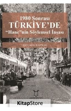 1980 Sonrası Türkiye'de "hane"nin Söylemsel İnşası / Elif Çağl... 1980 Sonrası Türkiye'de "hane"nin Söylemsel İnşası / Elif Çağl...