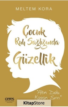 Çocuk Ruh Sağlığında Güzellik - Meltem Kora - Ceres Yayınları Çocuk Ruh Sağlığında Güzellik - Meltem Kora - Ceres Yayınları