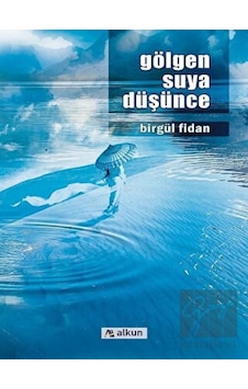 Gölgen Suya Düşünce - Birgül Fidan - Alkun Gölgen Suya Düşünce - Birgül Fidan - Alkun