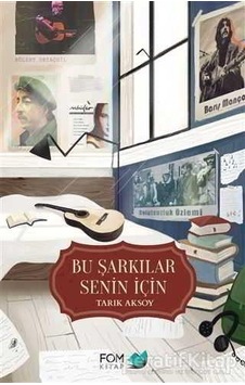 Bu Şarkılar Senin İçin - Tarık Aksoy - Fom Kitap Bu Şarkılar Senin İçin - Tarık Aksoy - Fom Kitap