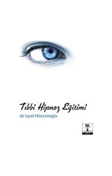 Tıbbi Hipnoz Eğitimi / Dt. Ali Eşref Müezzinoğlu Tıbbi Hipnoz Eğitimi / Dt. Ali Eşref Müezzinoğlu