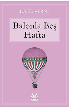 Balonla Beş Hafta - Ali Aydoğan - Arkadaş Yayıncılık Balonla Beş Hafta - Ali Aydoğan - Arkadaş Yayıncılık