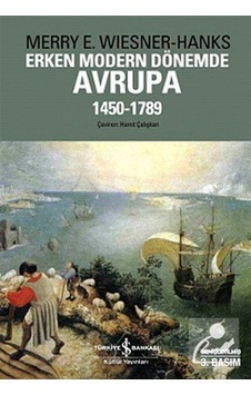 Erken Modern Dönemde Avrupa 1450 -1789 / Merry E. Wiesner Hanks 9789944886963 Erken Modern Dönemde Avrupa 1450 -1789 / Merry E. Wiesner Hanks 9789944886963