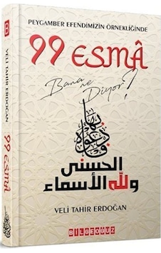 Peygamber Efendimizin Örnekliğinde 99 Esma Bana Ne Diyor? / Ve... 9786257834018 Peygamber Efendimizin Örnekliğinde 99 Esma Bana Ne Diyor? / Ve... 9786257834018
