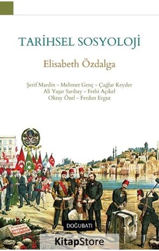 Tarihsel Sosyoloji - Elisabeth Özdalga - Doğu Batı Yayınları Tarihsel Sosyoloji - Elisabeth Özdalga - Doğu Batı Yayınları