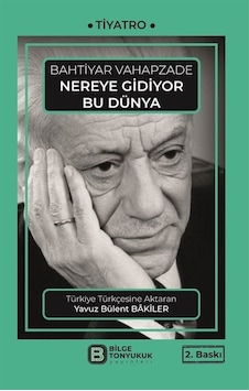 Nereye Gidiyor Bu Dünya - Bahtiyar Vahapzade - Bilge Tonyukuk Yayınları Nereye Gidiyor Bu Dünya - Bahtiyar Vahapzade - Bilge Tonyukuk Yayınları