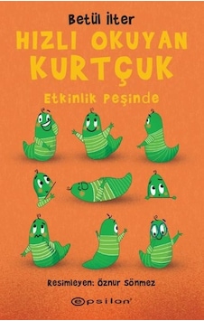 Hızlı Okuyan Kurtçuk - Etkinlik Peşinde - Betül İlter - Epsilon Yayınevi Hızlı Okuyan Kurtçuk - Etkinlik Peşinde - Betül İlter - Epsilon Yayınevi