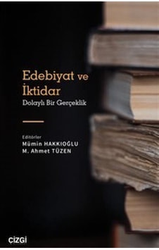 Edebiyat ve İktidar - Dolaylı Bir Gerçeklik- Çizgi Kitabevi Edebiyat ve İktidar - Dolaylı Bir Gerçeklik- Çizgi Kitabevi
