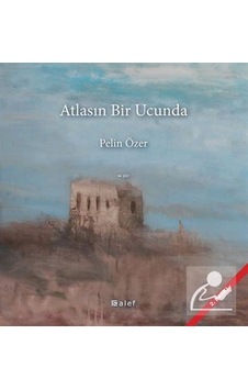 Atlasın Bir Ucunda / Pelin Özer