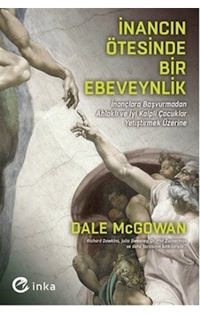 İnancın Ötesinde Bir Ebeveynlik: İnançlara Başvurmadan Ahlaklı... İnancın Ötesinde Bir Ebeveynlik: İnançlara Başvurmadan Ahlaklı...