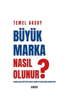 Büyük Marka Nasıl Olunur / Temel Aksoy Büyük Marka Nasıl Olunur / Temel Aksoy