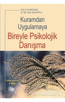 Kuramdan Uygulamaya Bireyle Psikolojik Danışma - Ali Eryılmaz -  Tansu Mutlu Süral - Anı Yayıncılık