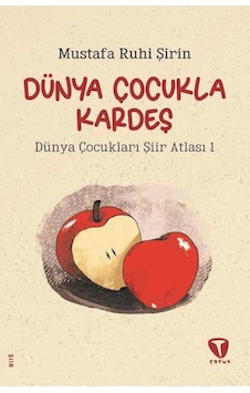 Dünya Çocukla Kardeş - Dünya Çocukları Şiir Atlası 1 - Mustafa Ruhi Şirin - Turkuvaz Çocuk Dünya Çocukla Kardeş - Dünya Çocukları Şiir Atlası 1 - Mustafa Ruhi Şirin - Turkuvaz Çocuk
