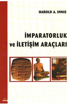 İmparatorluk ve İletişim Araçları - Harold A. İnnys - Ütopya Yayınevi İmparatorluk ve İletişim Araçları - Harold A. İnnys - Ütopya Yayınevi