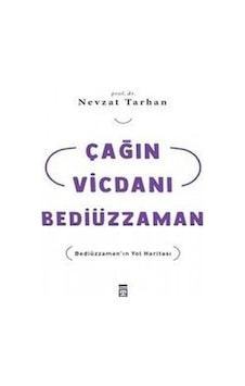 Çağın Vicdanı Bediüzzaman - Nevzat Tarhan - Timaş Yayınları Çağın Vicdanı Bediüzzaman - Nevzat Tarhan - Timaş Yayınları