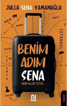Benim Adım Sena - Julia Sena Yamanoğlu - Nesil Yayınları