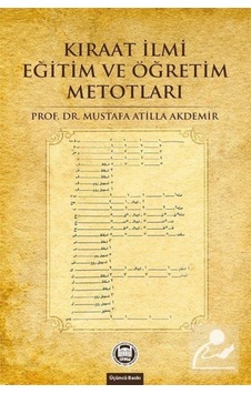Kıraat İlmi Eğitim ve Öğretim Metotları - Mustafa Atilla Akdemir - M. Ü. İlahiyat Fakültesi Vakfı Yayı Kıraat İlmi Eğitim ve Öğretim Metotları - Mustafa Atilla Akdemir - M. Ü. İlahiyat Fakültesi Vakfı Yayı