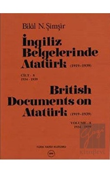İngiliz Belgelerinde Atatürk Cilt: 8 1934- 1939 / British Documents on Atatürk Volume: 8 Tarih 27442146 İngiliz Belgelerinde Atatürk Cilt: 8 1934- 1939 / British Documents on Atatürk Volume: 8 Tarih 27442146