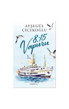 8:15 Vapuru - Ayşegül Çiçekoğlu - Müptela Yayınları 8:15 Vapuru - Ayşegül Çiçekoğlu - Müptela Yayınları
